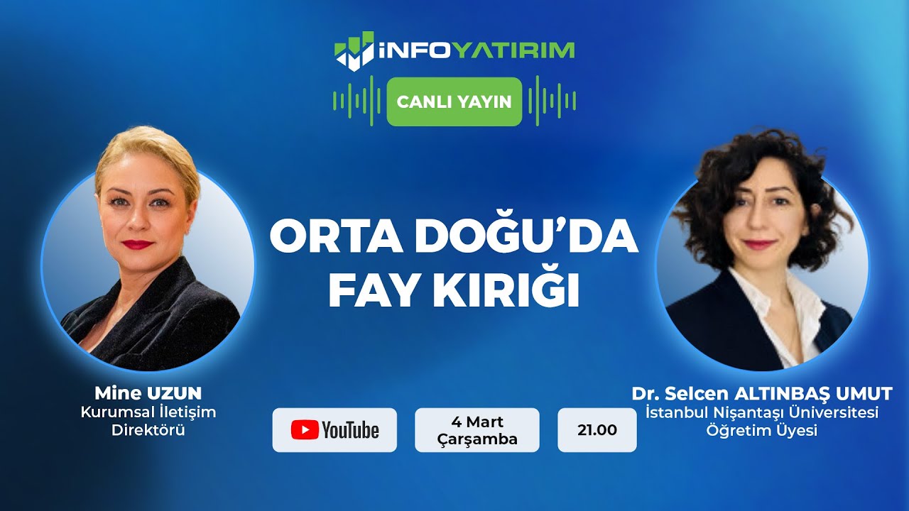#CANLI ORTA DOĞU’DA FAY KIRIĞI | Dr. Selcen ALTINBAŞ UMUT | İnfo Yatırım