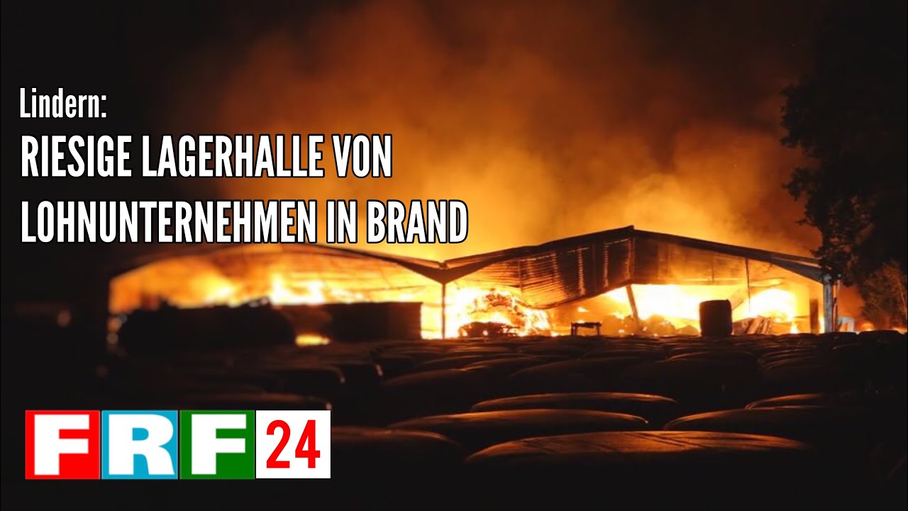Lindern: Riesige Lagerhalle von Lohnunternehmen in Vollbrand