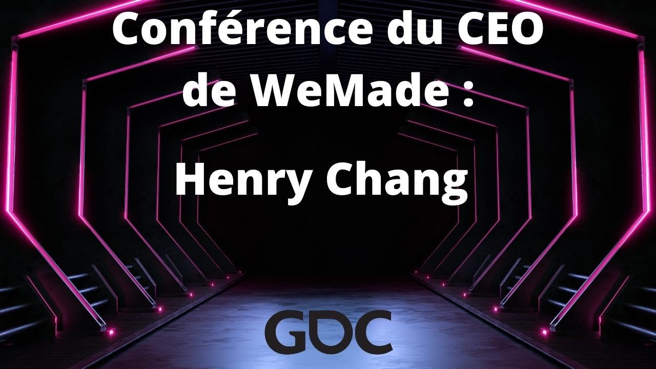 Conf&eacute;rence du CEO de Wemade / WEMIX : Henry Chang ! - [GDC 2022 - Wemade / Wemix FR]