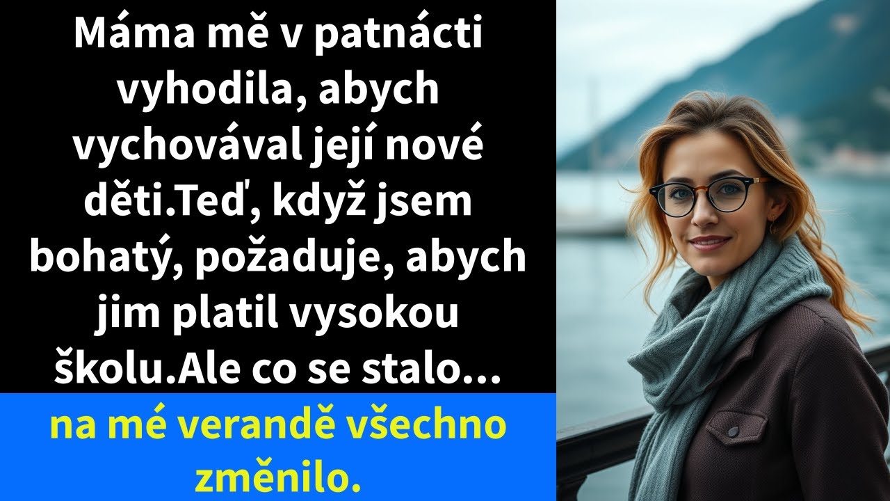 Máma mě v patnácti vyhodila, abych vychovával její nové děti.Teď, když jsem bohatý, požaduje,
