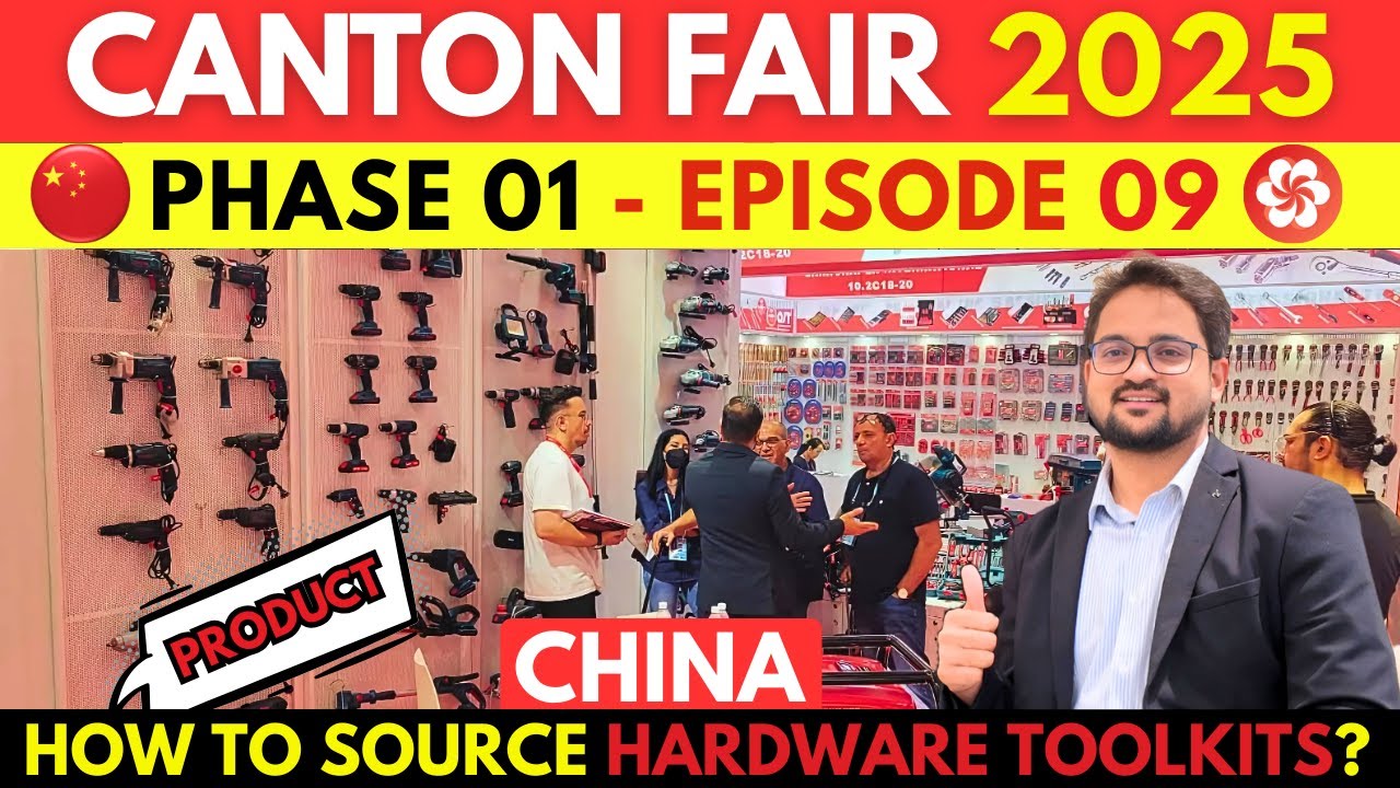 CANTON FAIR 2025 PHASE 01 EP 09 | HOW TO SOURCE HARDWARE TOOLKITS | CANTON FAIR GUIDE