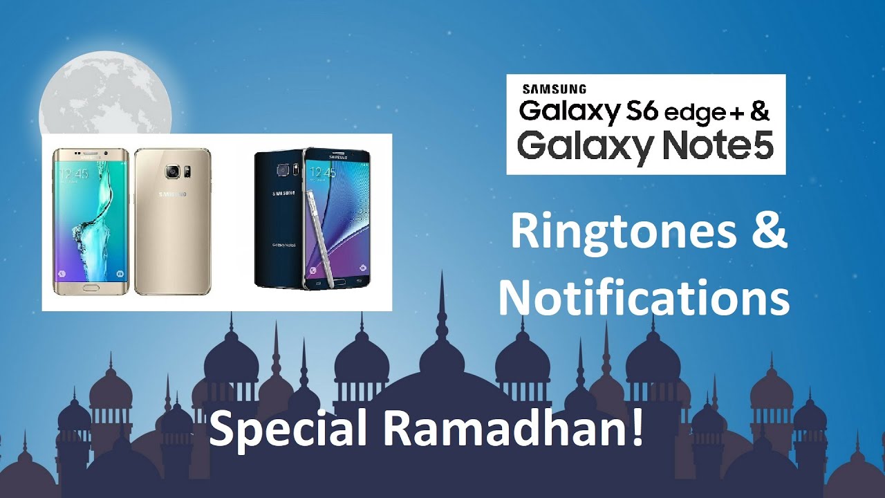Samsung Galaxy S6 Edge+ & Note 5 Ringtones & Notifications (Special Ramadhan!)