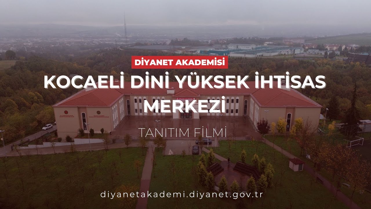 KOCAELİ DİNİ YÜKSEK İHTİSAS MERKEZİ MÜDÜRLÜĞÜ | TANITIM FİLMİ