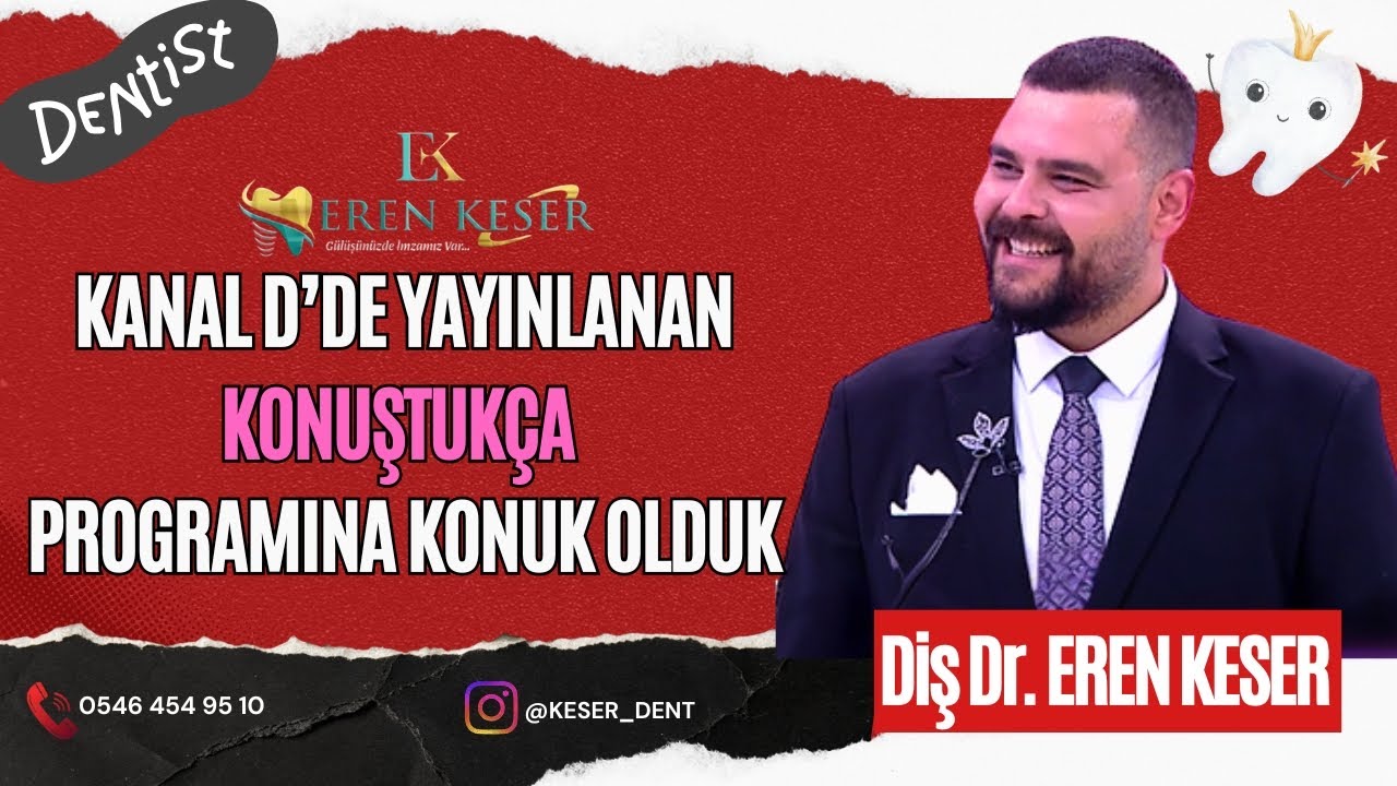 Eren Keser Dent olarak Kanal D ekranlarında yayınlanan Konuştukça programına konuk olduk!