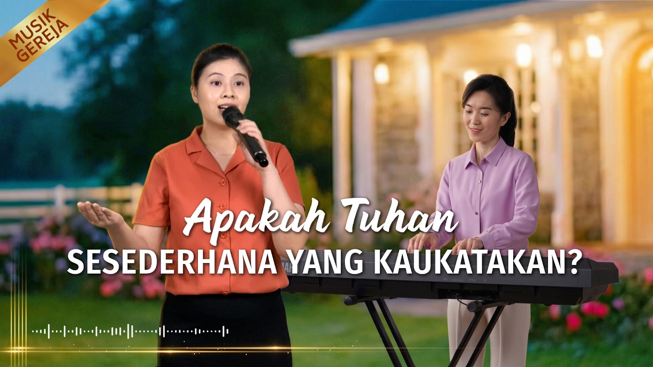 Lagu Rohani | Apakah Tuhan Sesederhana yang Kaukatakan?
