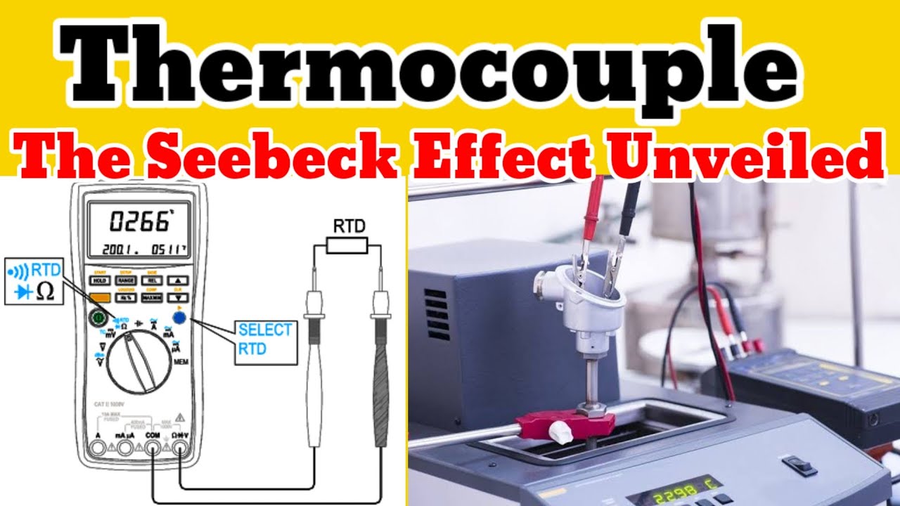 Mastering Thermocouples: Discovering the Hidden Power of the Seebeck Effect