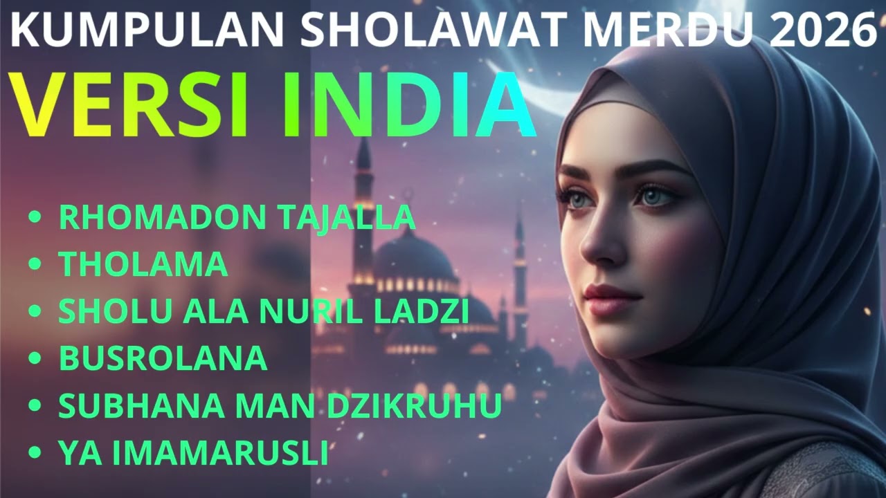 KUMPULAN SHOLAWAT VERSI INDIA TERBARU 🎶 Rhomadhon Tajalla, Tholama, Solu Ala Nuril Ladzi, Busrolana