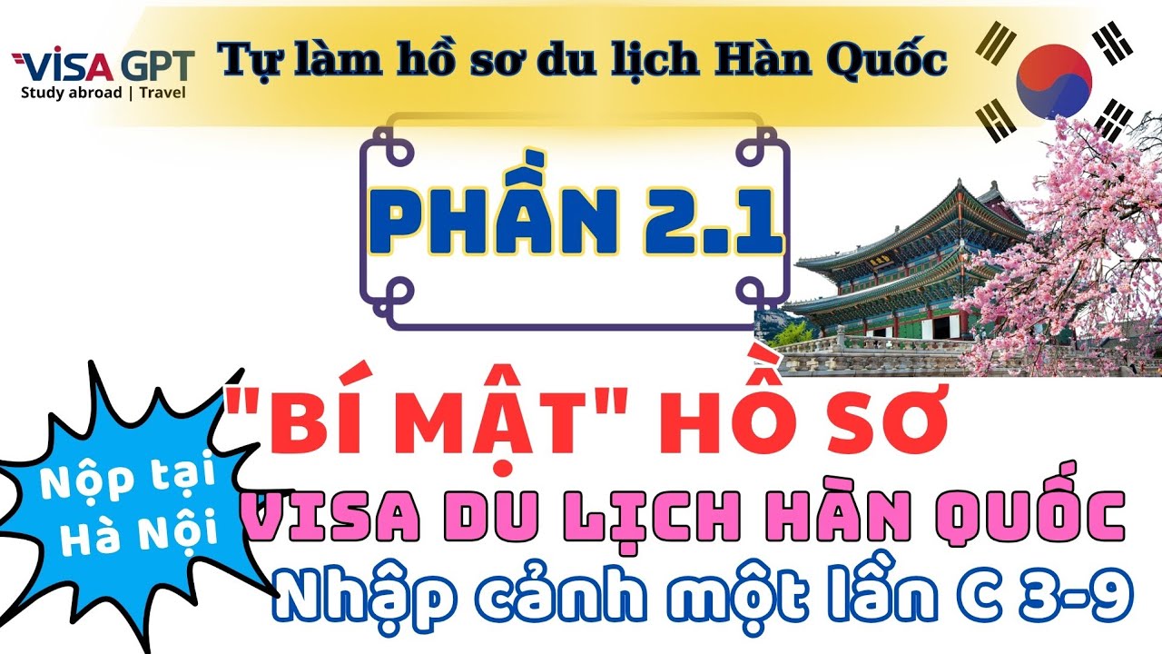 Hồ sơ xin Visa du lịch Hàn Quốc - C39 - Nộp tại Hà Nội - QUÁ HAY-FULL| P2.1