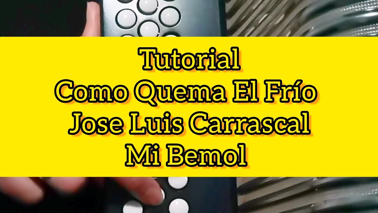 Tutorial de Acorde&oacute;n Como Quema El Fr&iacute;o - Jose Luis Carrascal