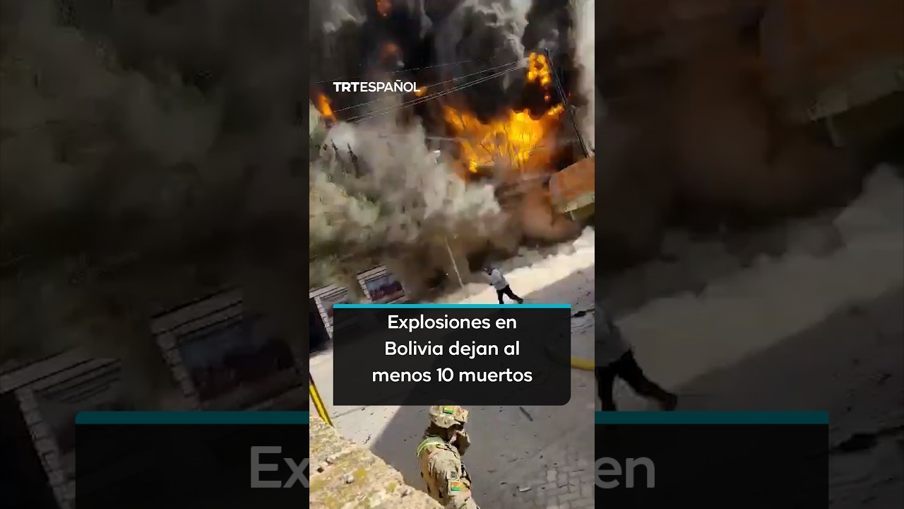 Explosiones en Bolivia dejan al menos 10 muertos