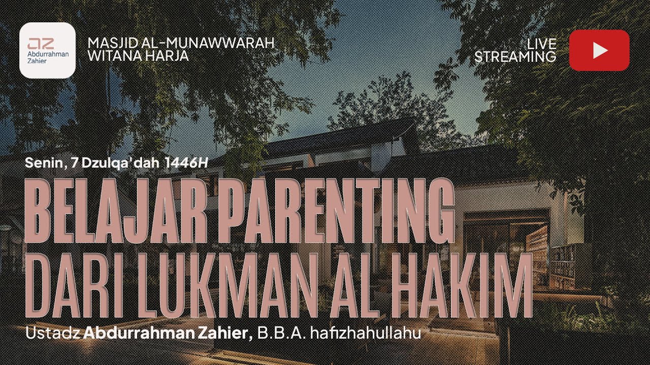 Belajar Parenting dari Lukman Al-Hakim - Ustadz Abdurrahman Zahier, BBA