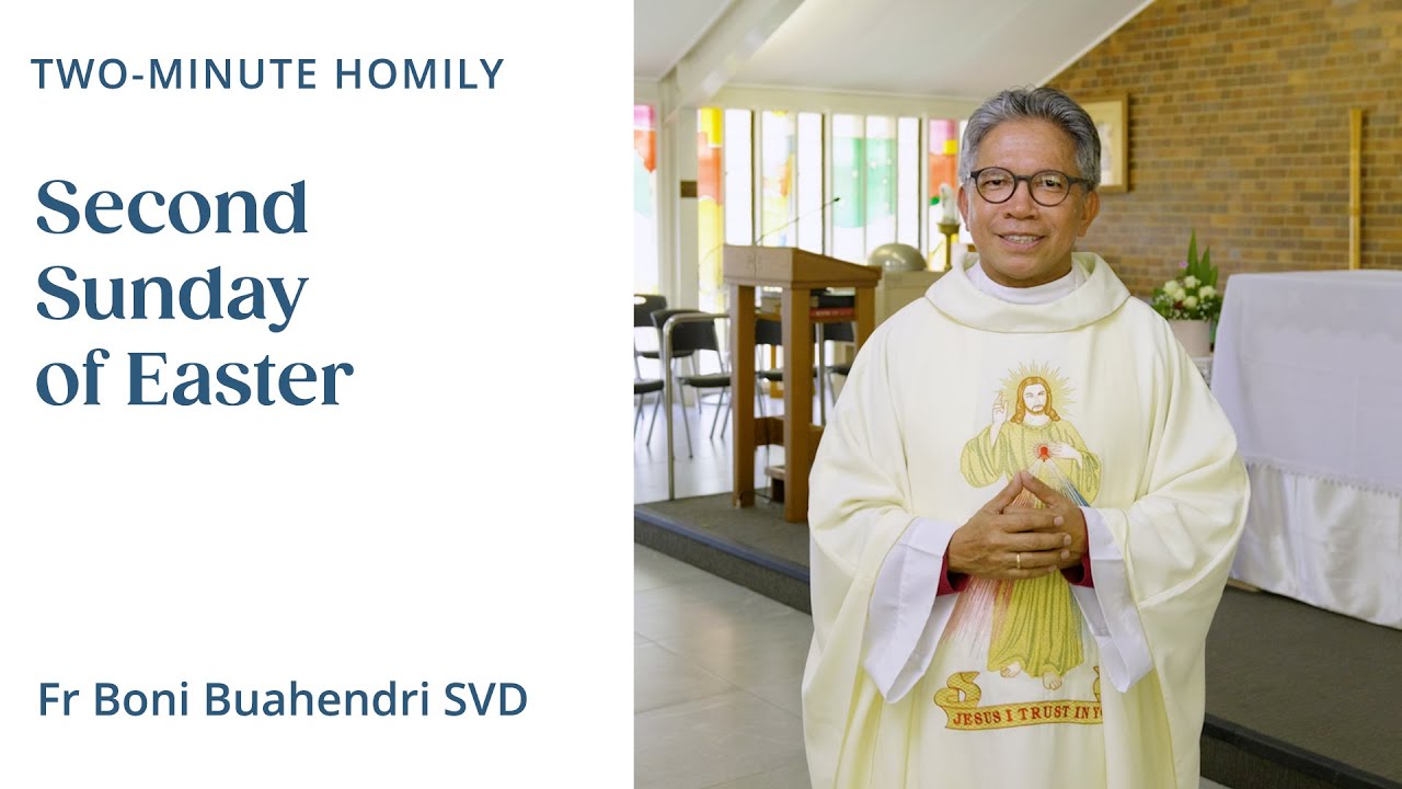 Second Sunday of Easter (Divine Mercy Sunday) - Two-Minute Homily: Fr Boni Buahendri SVD