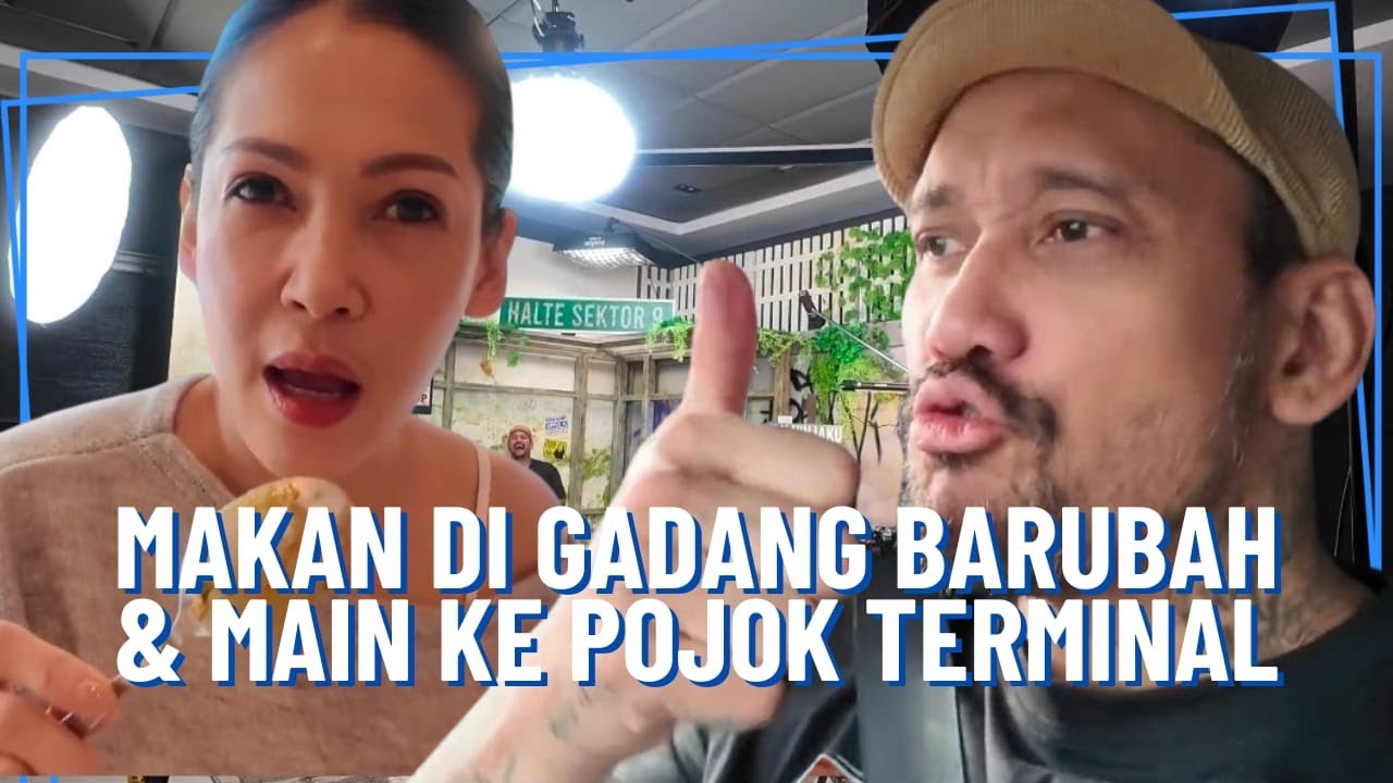 MAKAN DI GADANG BARUBAH & MAIN KE POJOK TERMINAL | TORA SUDIRO PRAZ TEGUH DEDDY CORBUZIER