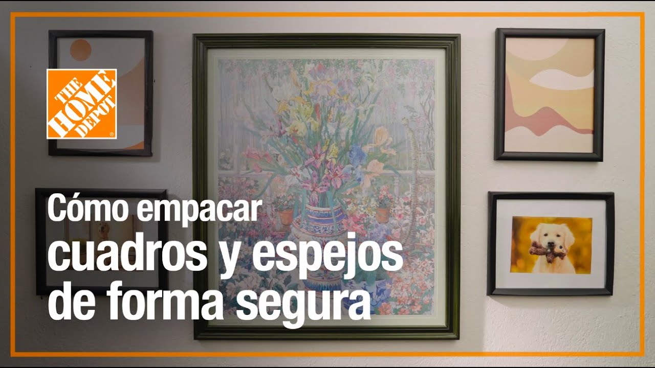 C&oacute;mo empacar cuadros y espejos de forma segura | Organizaci&oacute;n y decoraci&oacute;n | The Home Depot Mx