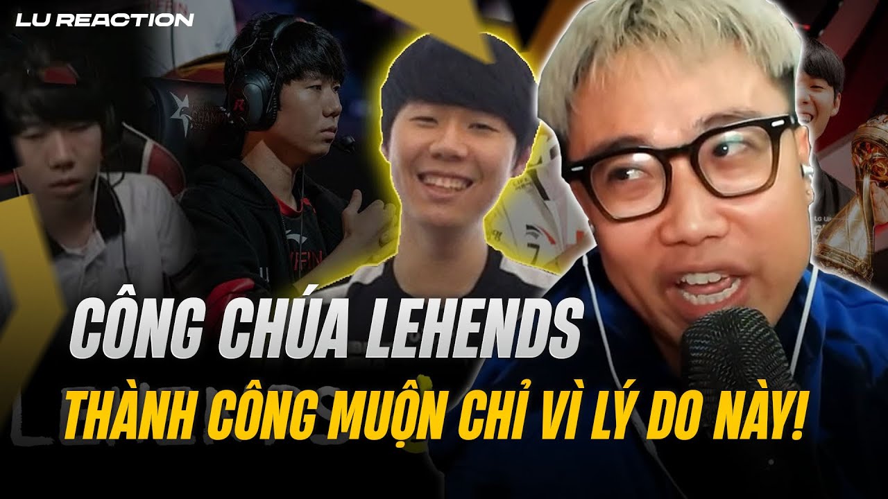 Công chúa Lehends thành công muộn chỉ vì lý do này! | Lu Reaction Lehend' Life, Legends