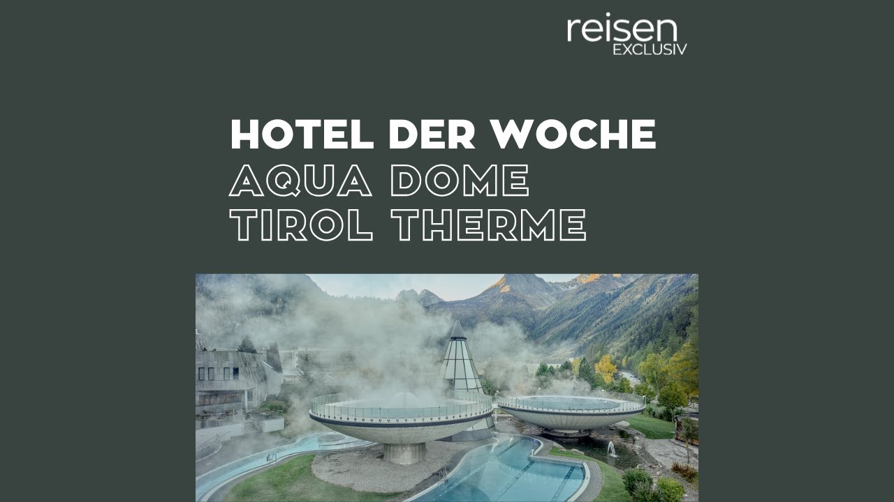 Hotel der Woche • Österreich • AQUA DOME – Tirol Therme Längenfeld