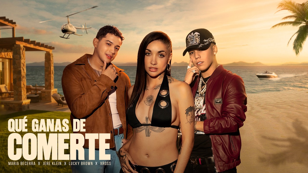 Maria Becerra, Jere Klein, Lucky Brown, XROSS - QU&Eacute; GANAS DE COMERTE (Official Video)
