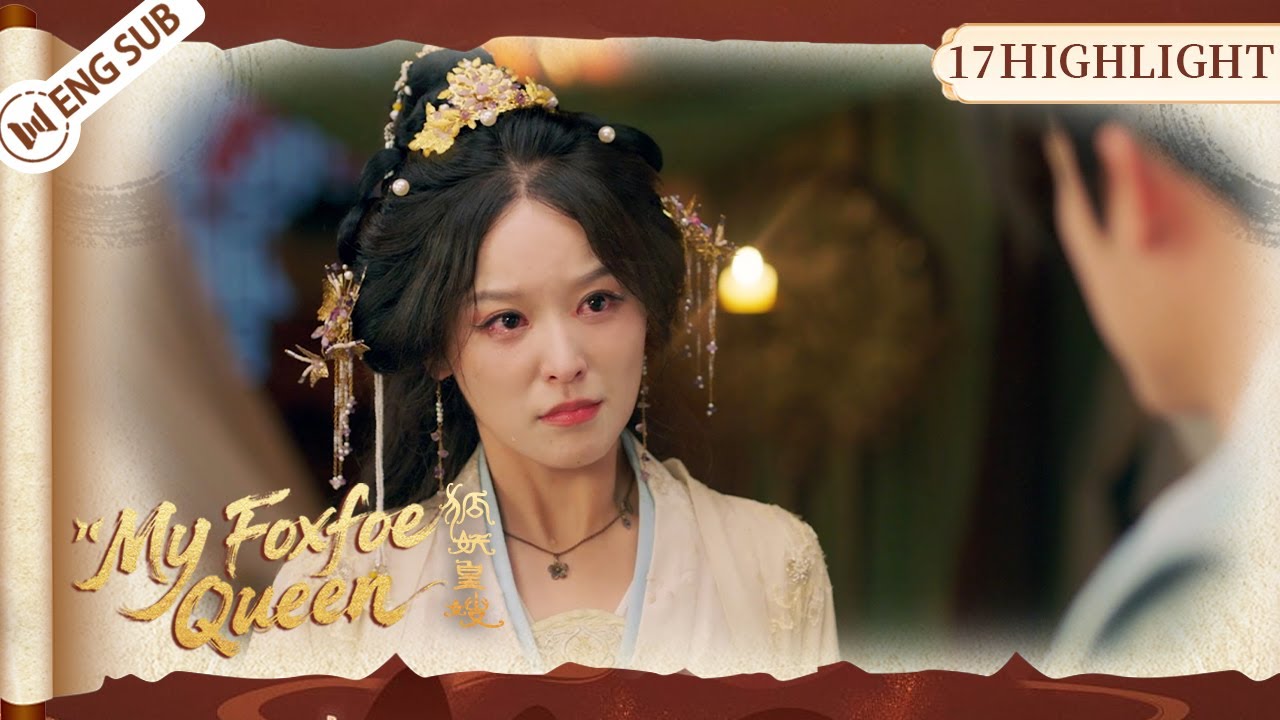 【Highlight】My Foxfoe Queen EP17💗The Fox Maiden’s Revenge Turns into Love for Her Enemy | YoYo