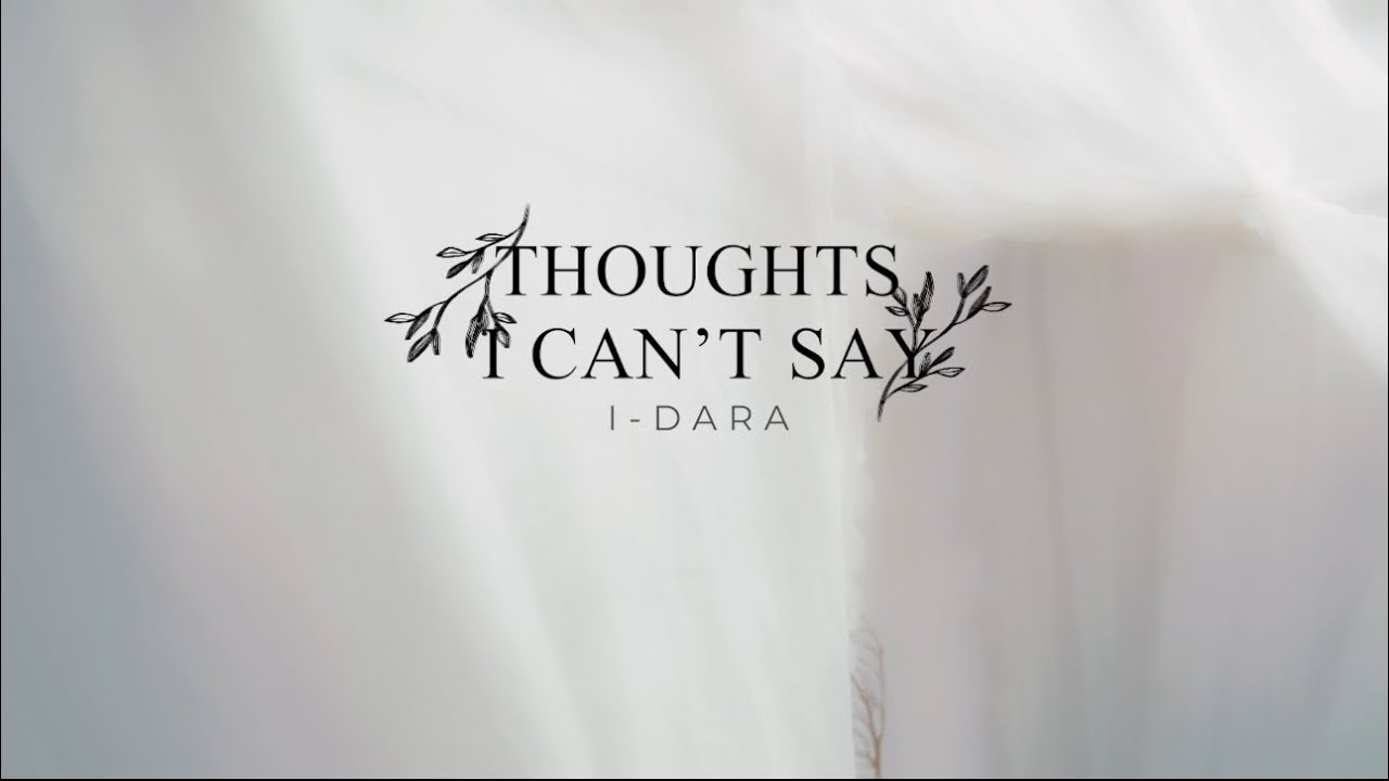 I-DARA - Thoughts I can’t say (Official Visualizer)