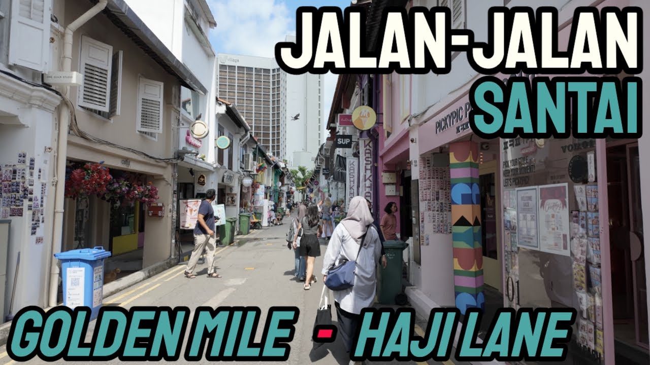Jalan - Jalan Santai - Singapore Edition | Golden Mile Food Centre - Haji Lane