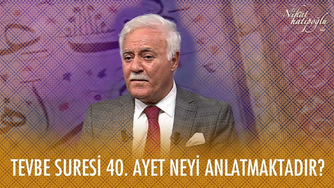 Tevbe Suresi 40. ayet neyi anlatmaktadır? - Nihat Hatipoğlu İle Dosta Doğru 30 Eylül Perşembe