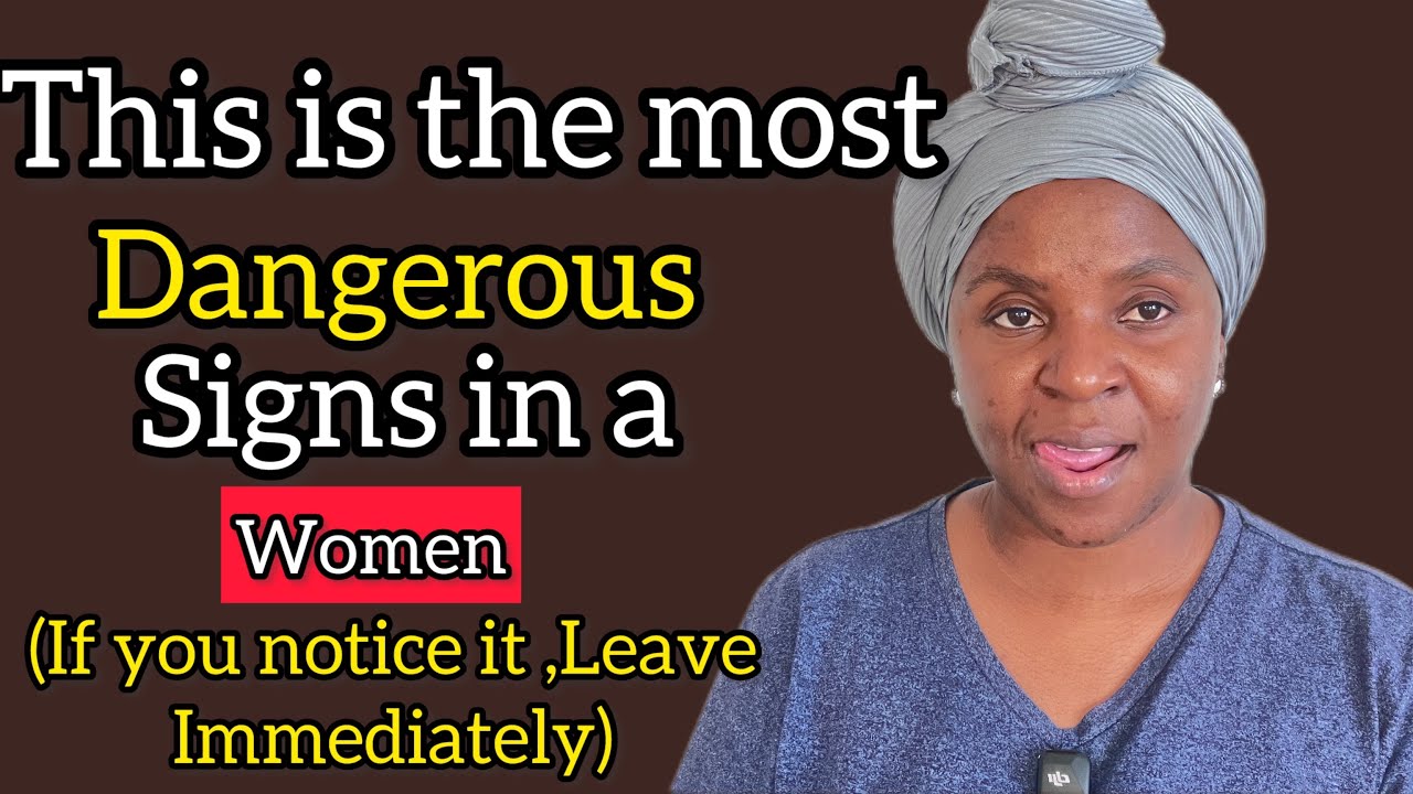The Most Dangerous  Signs in a Woman - If you Notice , Leave Immediately