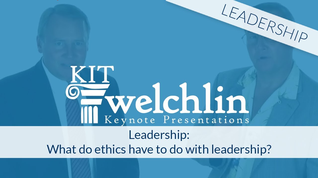 Leadership: What do ethics have to do with leadership?