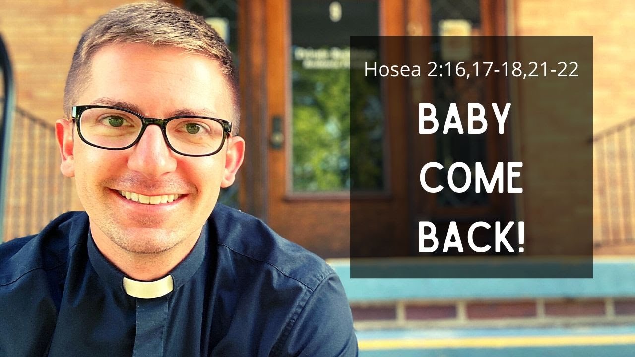 Baby Come Back! (Hosea 2:16,17-18,21-22)