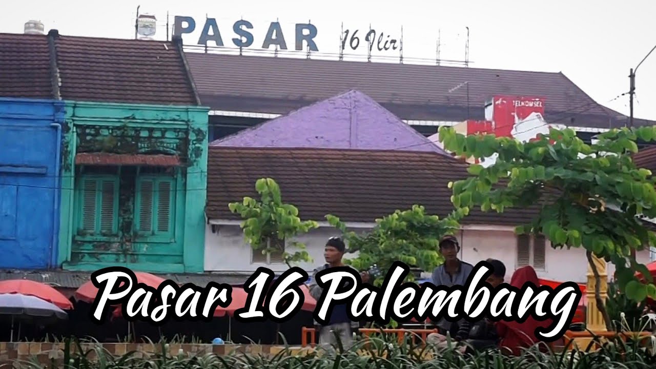 Pasar 16 Ilir Pasar Tradisional Palembang