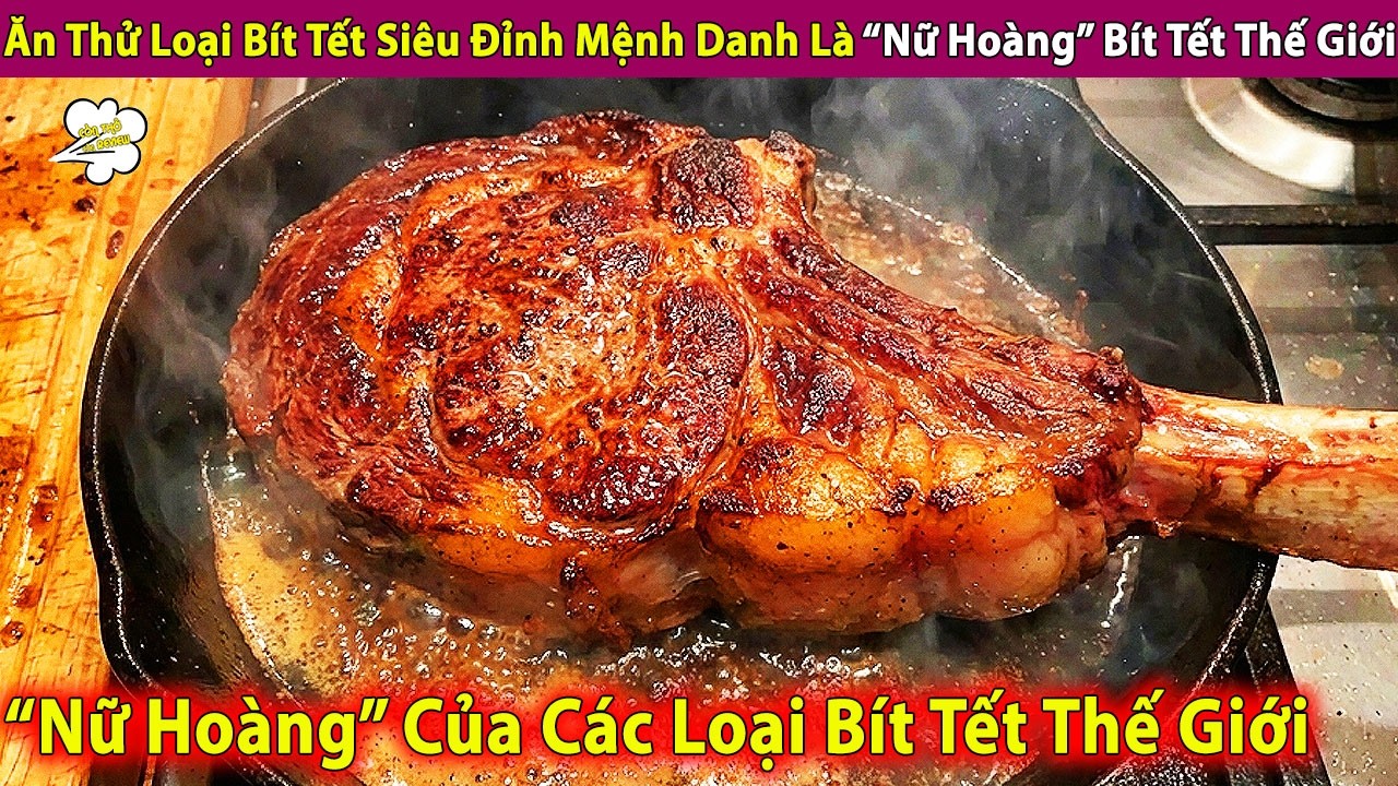 Trải Nghiệm Bít Tết Siêu Đỉnh Mệnh Danh Là “Đại Nữ Hoàng” Bít Tết | Review Con Người Và Cuộc Sống