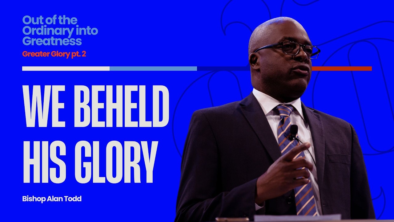 We Beheld His Glory | Bishop Alan Todd // OOTO 2026