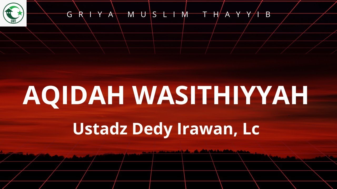 03. AQIDAH WASITHIYAH - Ustadz Dedy Irawan, Lc