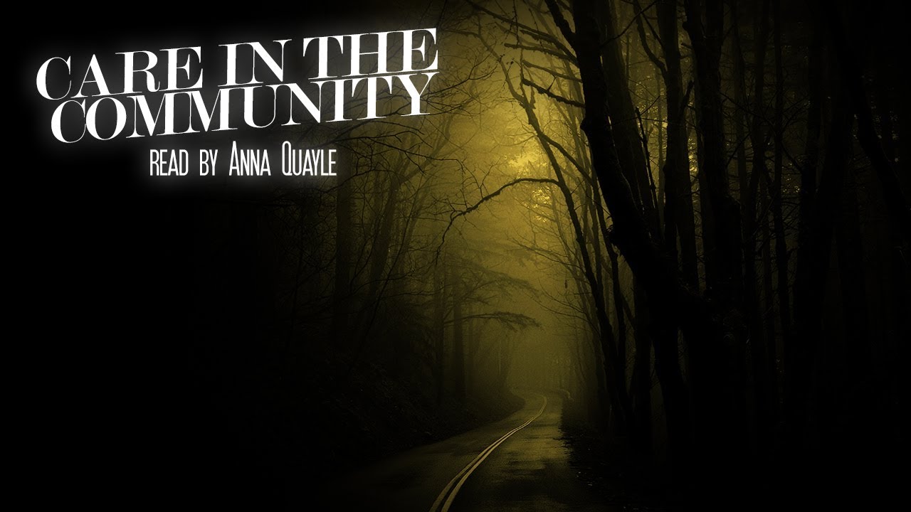 'Care in the Community' Read By Anna Quayle | Halloween Ghost Stories