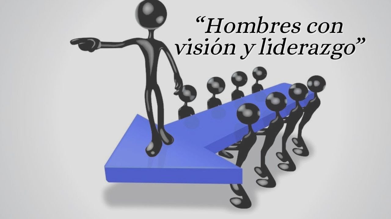 Hombres con visión y liderazgo 