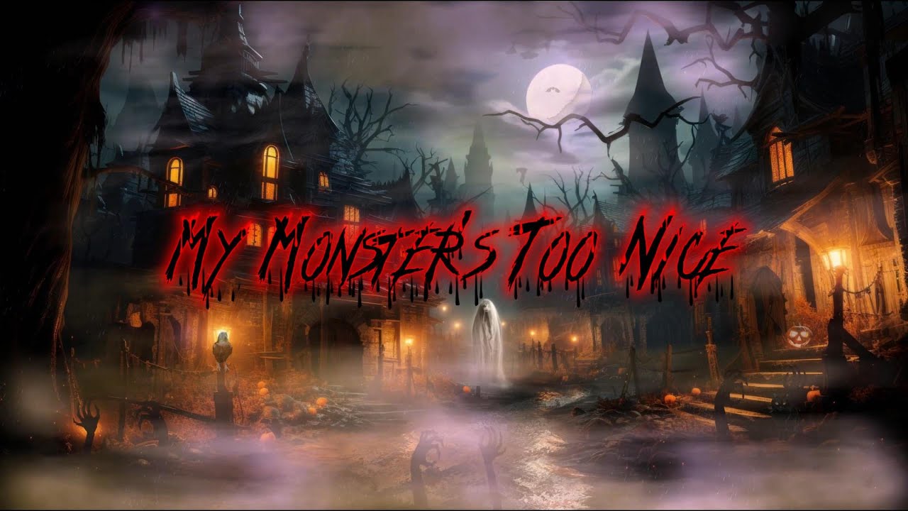 My Monster's Too NIce👻