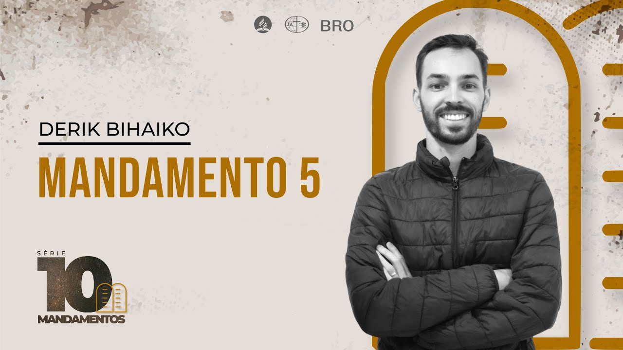 MANDAMENTO 5 - Série 10 Mandamentos | Derik Bihaiko - 11.09.22