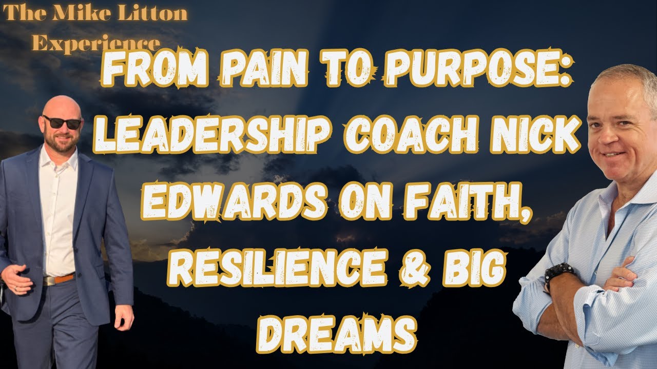 From Pain to Purpose: Leadership Coach Nick Edwards on Faith, Resilience & Big Dreams