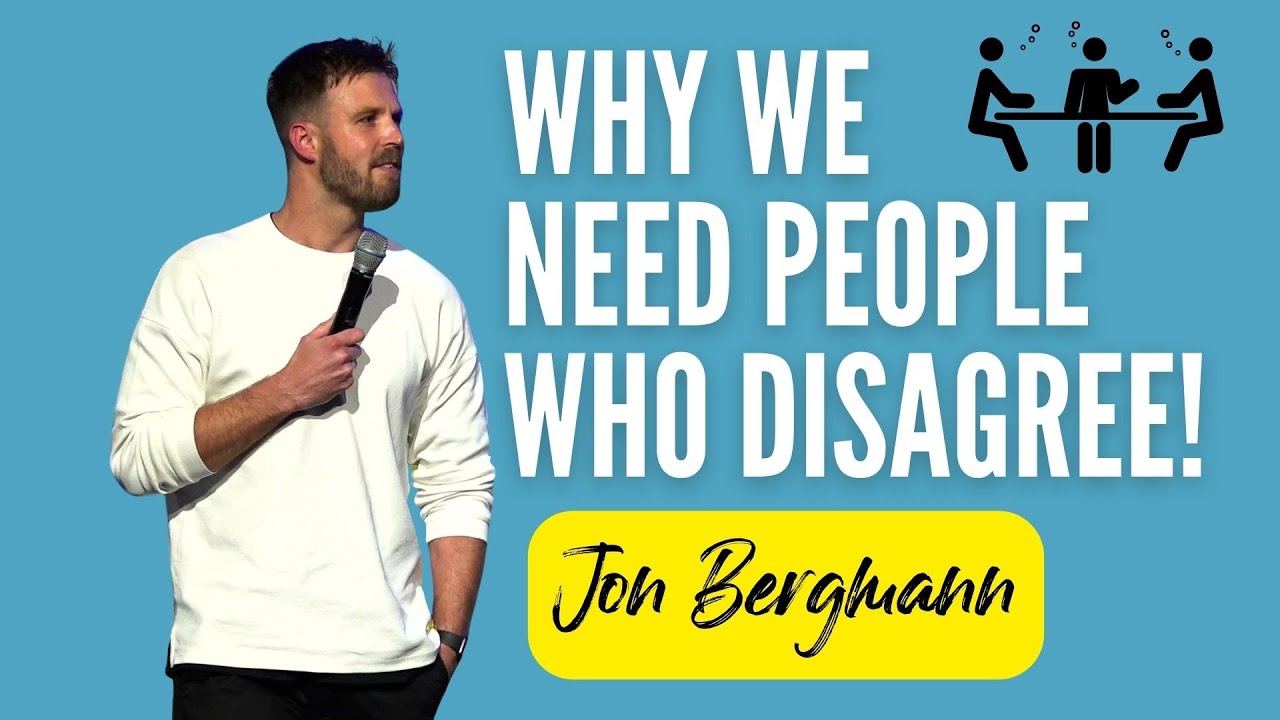 We Need People Who Disagree With Us... Here's Why! - Jon Bergmann