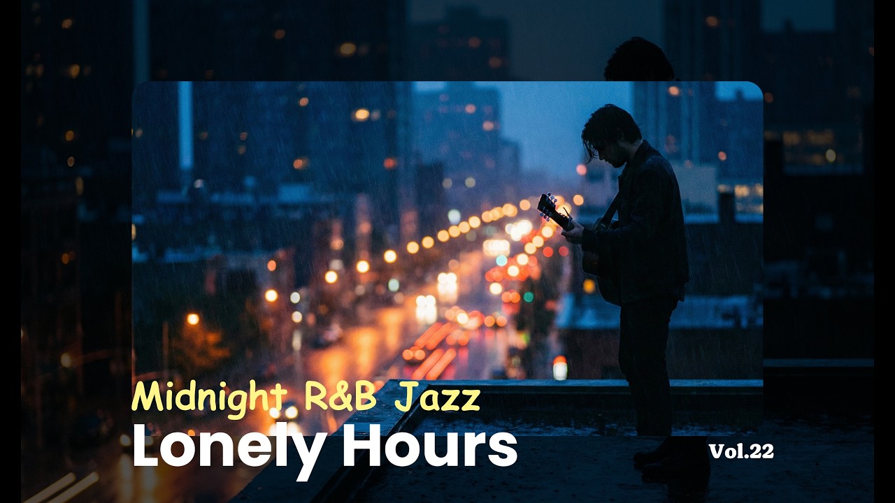 🎧 Rooftop Nights | R&B Jazz Compilation | Lonely Hours Vol.22