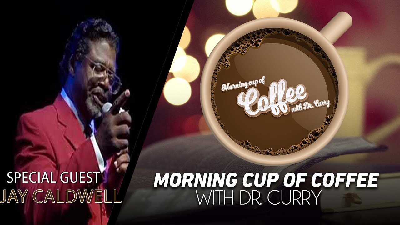 A Morning Cup of Coffee With Dr. Curry   Feat. Jay Caldwell