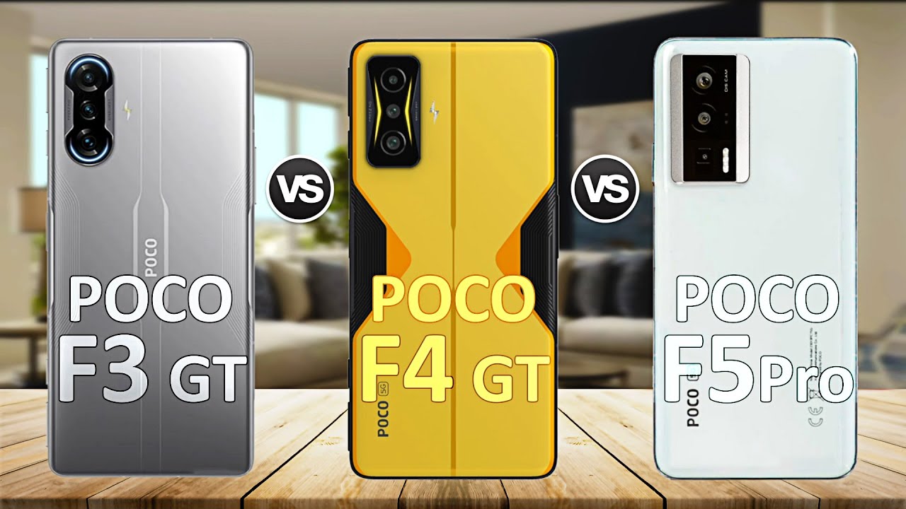 POCO F3 GT vs POCO F4 GT vs POCO F5 Pro - 123Specs