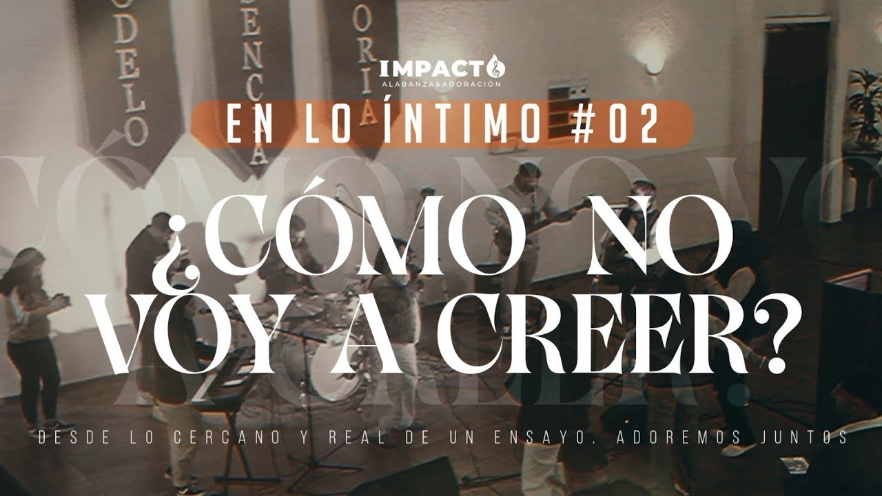 EN LO ÍNTIMO #02 // ¿Cómo no voy a creer? - Grupo Impacto (en vivo)