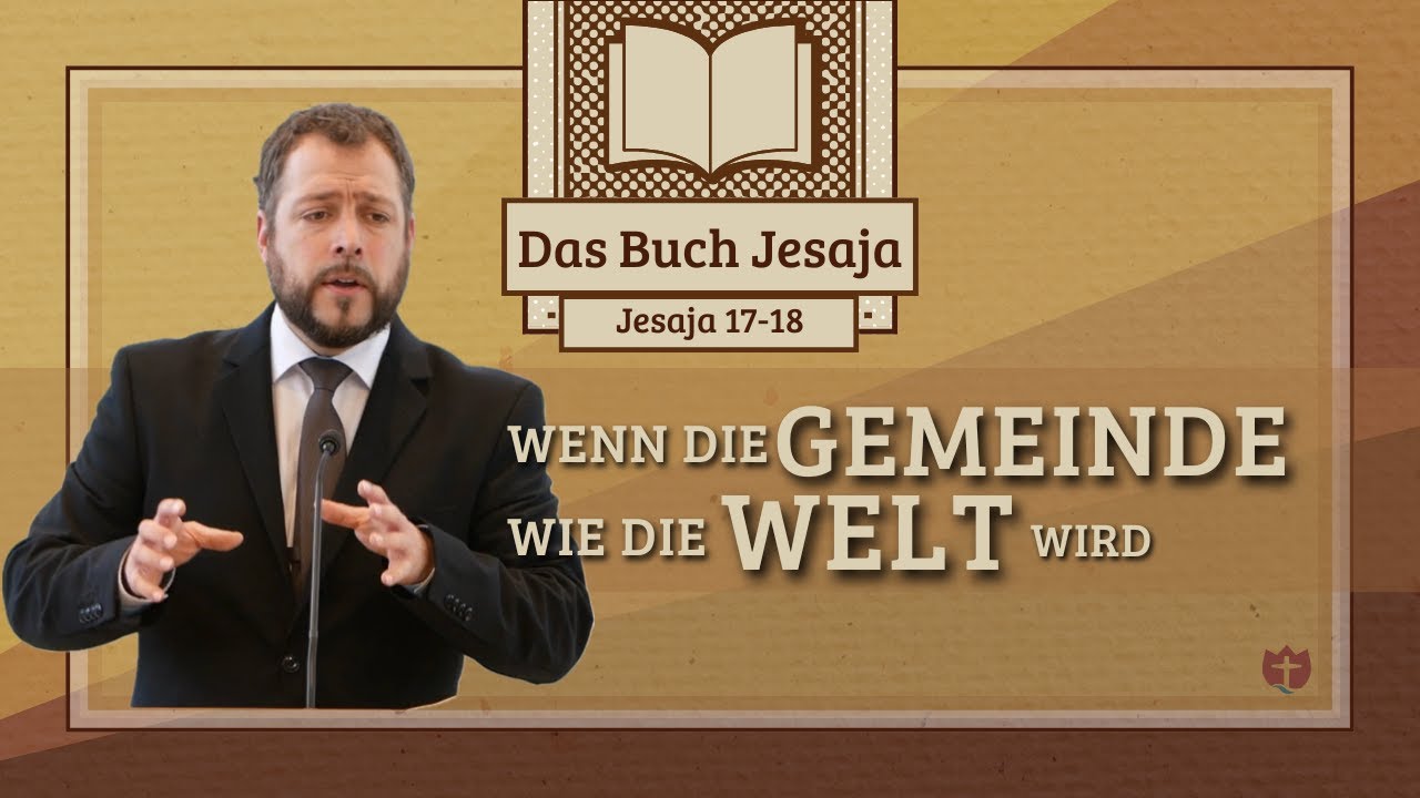 Wenn die Gemeinde wie die Welt wird | Jesaja 17-18 | Nathanael Armisen