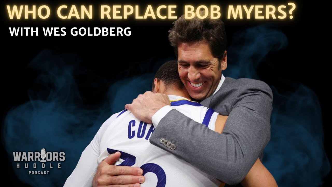 How to Replace Bob Myers and Previewing the Finals with Wes Goldberg