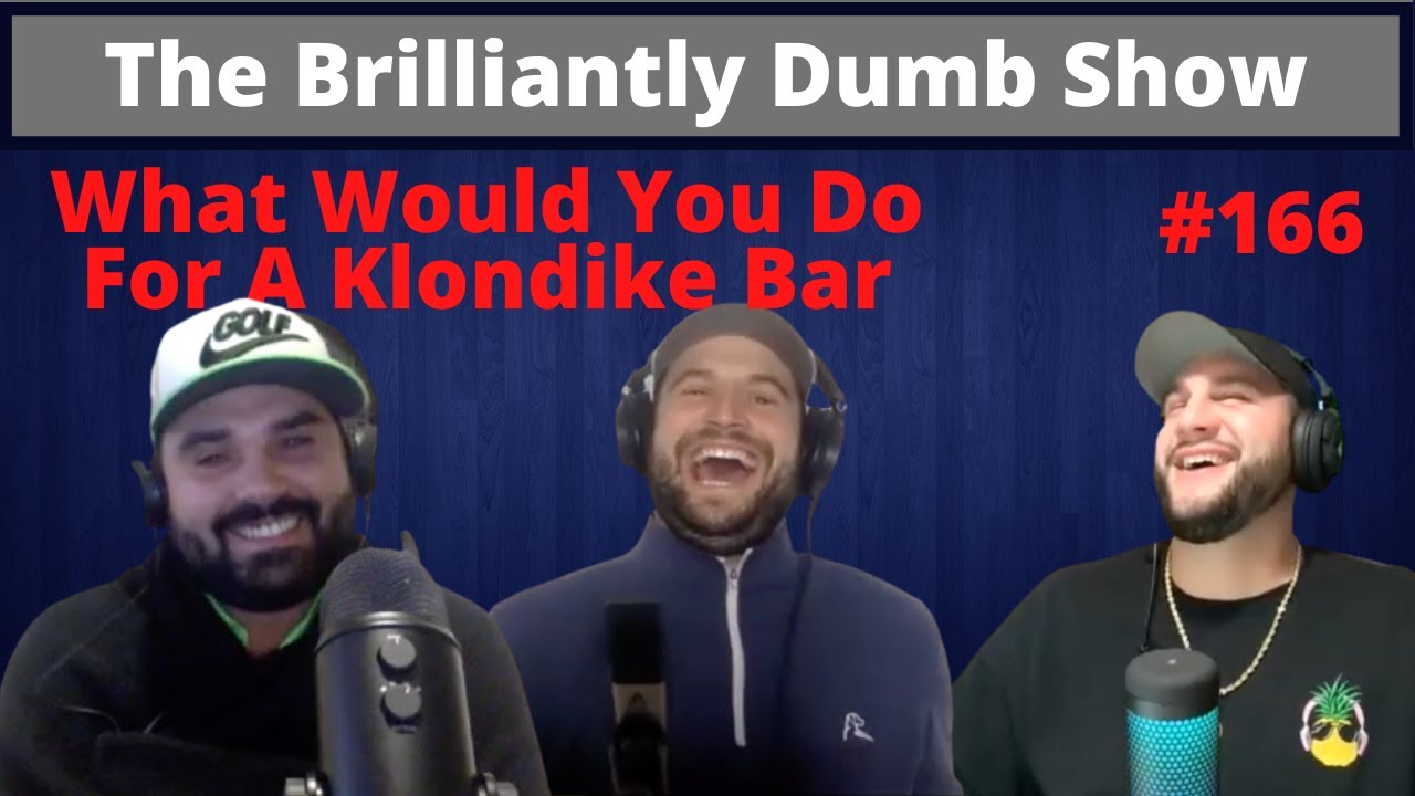 Что бы вы сделали ради бара «Клондайк»? — The Brilliantly Dumb Show, эпизод 166