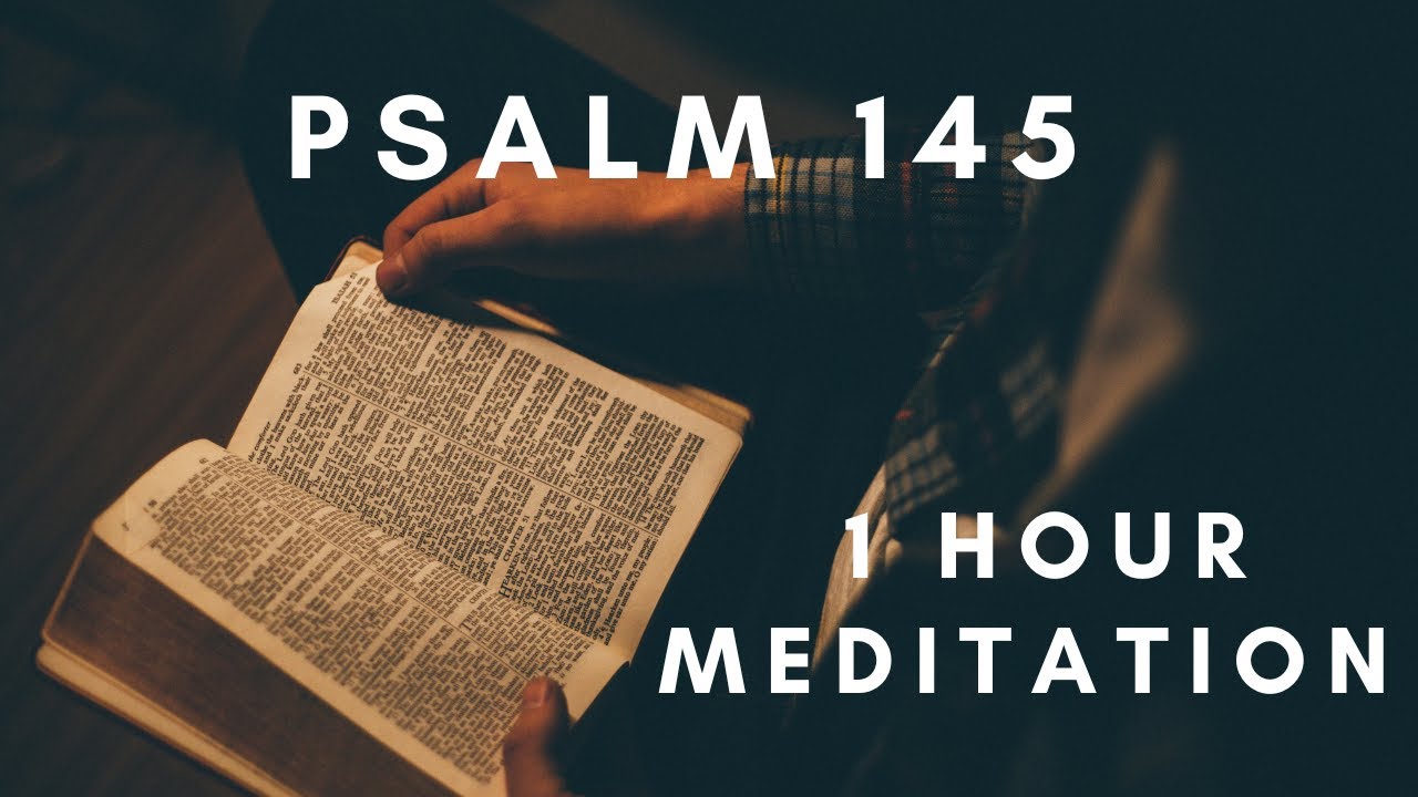 PSALM 145 | 1 Hour Repeat | Bible Verse Meditation | Fall Asleep to God’s Word