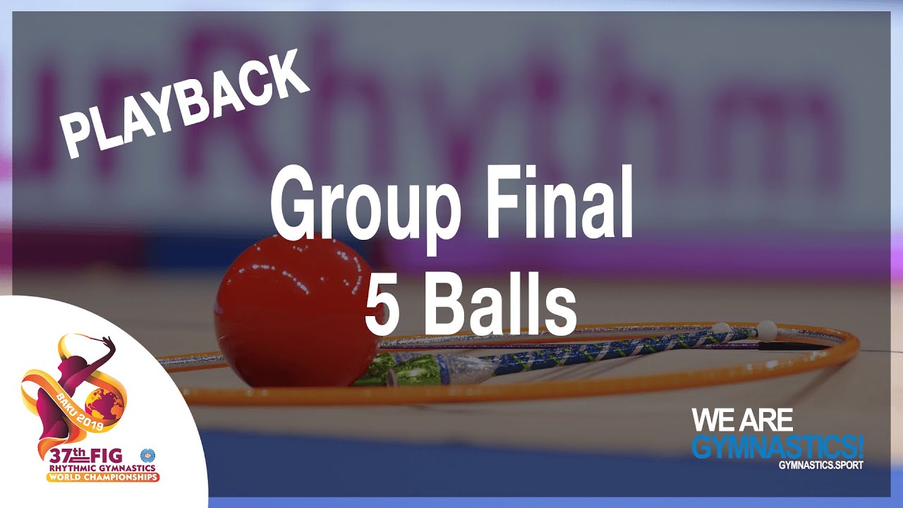 FIG WORLD CHAMPIONSHIP REPLAY: 2019 Rhythmic Group 5 Ball Final, Baku