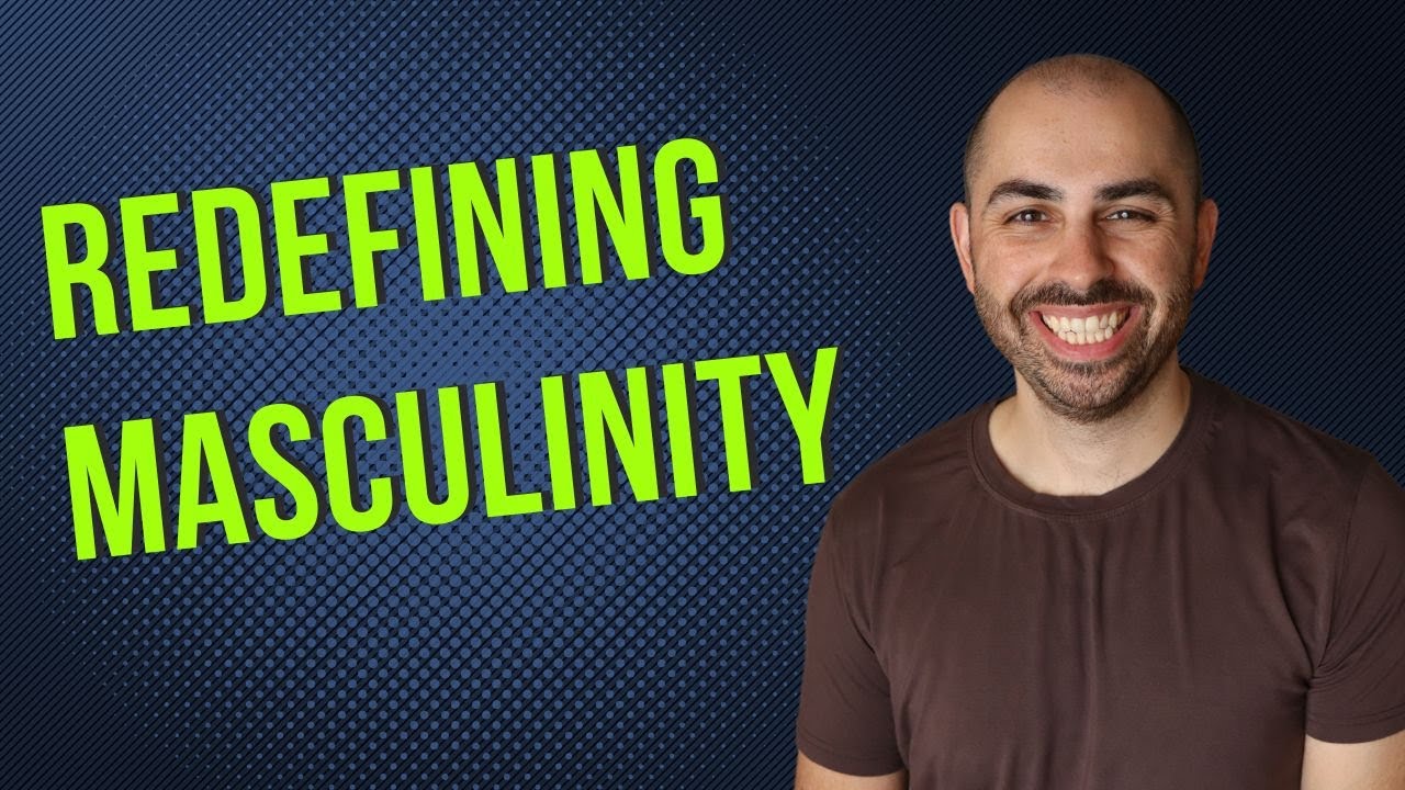How to Be a Man: Redefining Masculinity for a Better World