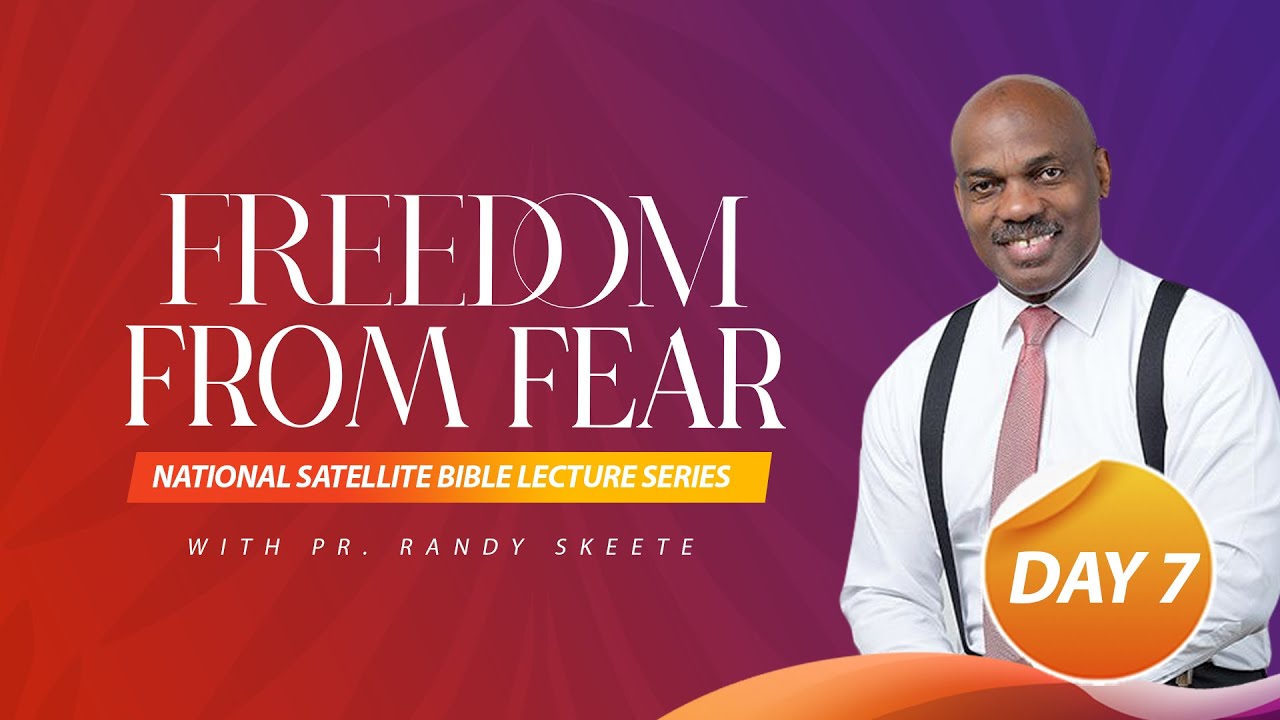 Then & Now || Day 7 || Freedom From Fear Bible Lecture Series By Randy Skeete