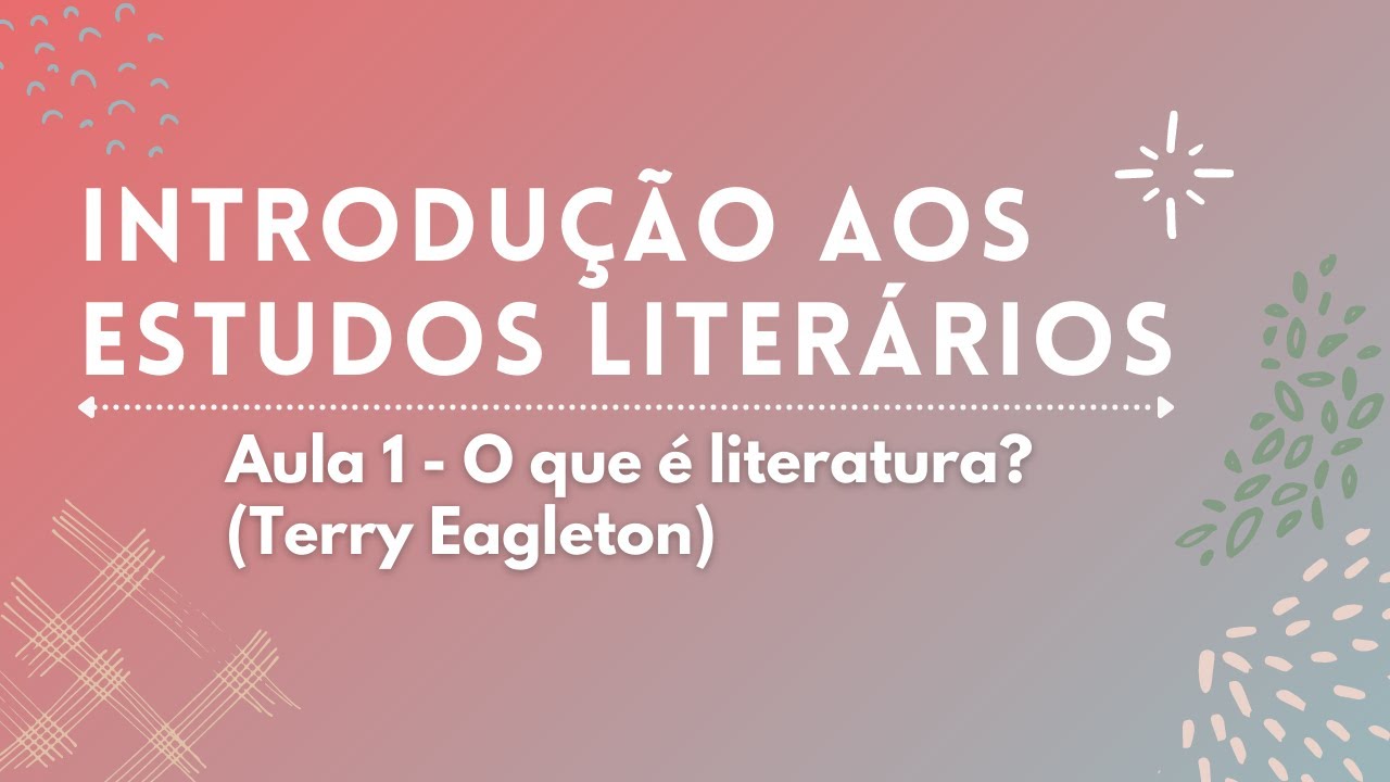 Aula 1: O que é literatura? (Terry Eagleton) | Introdução aos Estudos Literários